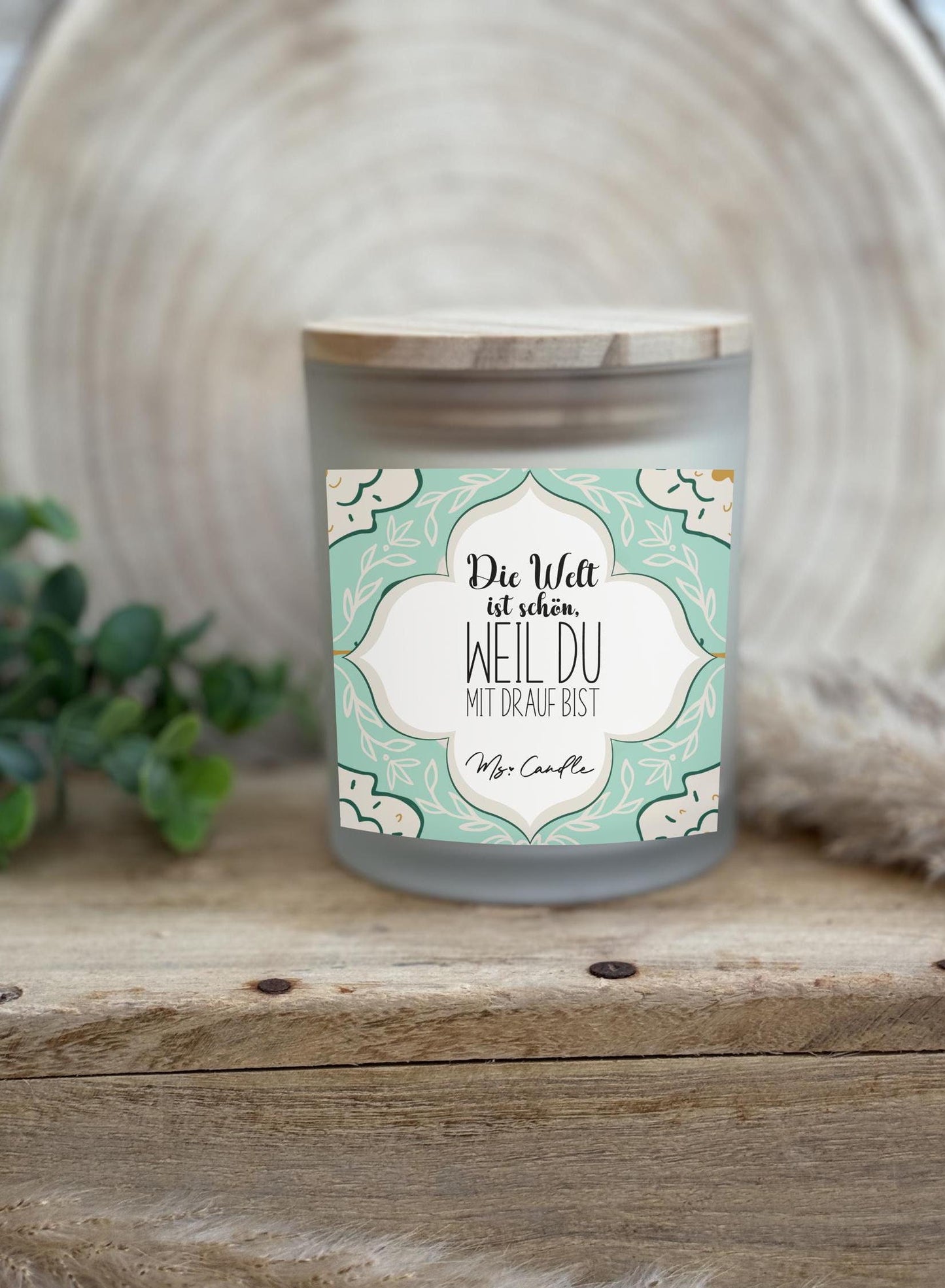 Duftkerze mit Botschaft - Die Welt ist schön, weil du mit drauf bist